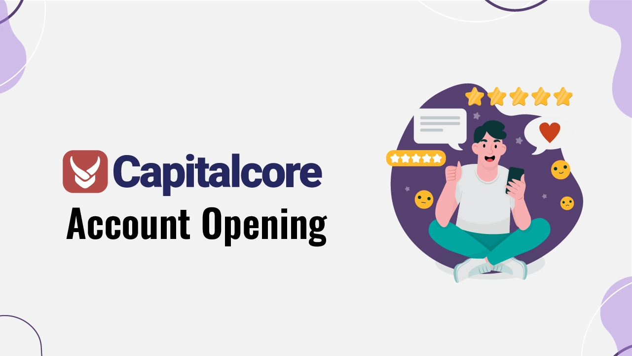 Capitalcore Account Opening 2024