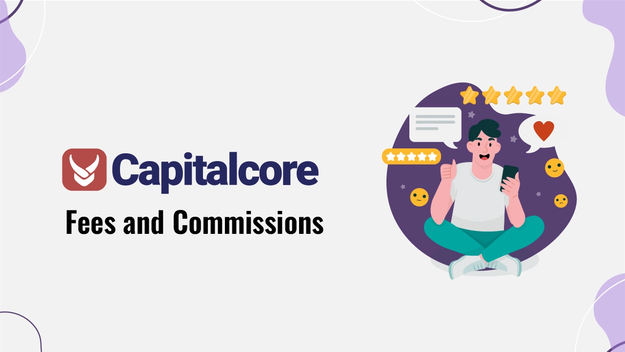 Capitalcore Fees Review 2024